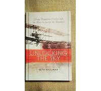 Unlocking the Sky: Glen Hammond Curtiss and the Race to Invent the Airplane