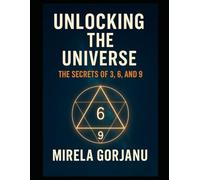 Unlocking the Universe: The Secrets of 3, 6, and 9: 7 (Spirituality)