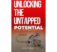 Unlocking the Untapped Potential: Transforming Hidden Strength into Visible Success