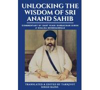 Unlocking The Wisdom Of Sri Anand Sahib - Commentary By Sant Giani Gurbachan Singh Ji Khalsa Bhindranwale