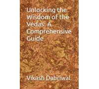 Unlocking the Wisdom of the Vedas: A Comprehensive Guide