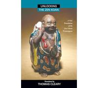 Unlocking the Zen Koan: A New Translation of the Zen Classic Wumenguan