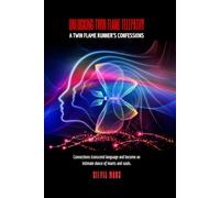 Unlocking Twin Flame Telepathy: A Twin Flame Runner's Confessions