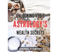 Unlocking Vedic Astrology's Wealth Secrets: Discover the Hidden Wealth Clues of Vedic Astrology for Financial Success
