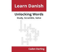 Unlocking Words - Danish: Study, Scramble, Solve | Learn Danish Vocabulary with Crossword Puzzles & Word Scrambles | 60 Puzzles (Unlocking Words: Study, Scramble, Solve)