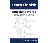 Unlocking Words - Finnish: Study, Scramble, Solve | Learn Finnish Vocabulary with Crossword Puzzles & Word Scrambles | 60 Puzzles (Unlocking Words: Study, Scramble, Solve)