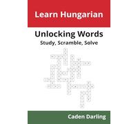 Unlocking Words - Hungarian: Study, Scramble, Solve | Learn Hungarian Vocabulary with Crossword Puzzles & Word Scrambles (Unlocking Words: Study, Scramble, Solve)