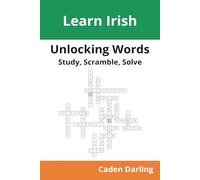 Unlocking Words - Irish: Study, Scramble, Solve | Learn Irish Vocabulary with Crossword Puzzles & Word Scrambles | 60 Puzzles