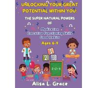 Unlocking Your Great Potential Within You: The Super Natural Powers of Meditation, Executive Functioning Skills and Good Habits Ages 6-9