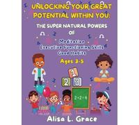 Unlocking Your Great Potential Within You: The Super Natural Powers of Meditation, Executive Functioning Skills and Good Habits Ages 3-5
