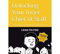Unlocking Your Inner Chief of Staff: Guide to Maximizing Organizational Impact