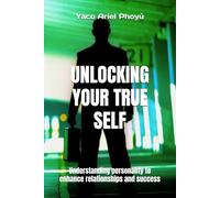Unlocking your true self: Understanding personality to enhance relationships and success
