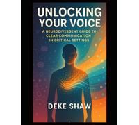 Unlocking Your Voice: A Neurodivergent Guide to Clear Communication in Critical Settings