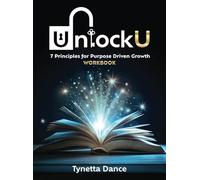 UnlockU 7 Principles for Purpose Driven Growth: Workbook