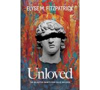 Unloved: The Rejected Saints God Calls Beloved