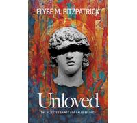 Unloved : The Rejected Saints God Calls Beloved
