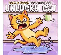 Unlucky Cat Coloring Book: Sassy Kitty Coloring Pages Featuring Hilarious Everyday Struggles for All Ages to Relieve Stress and Boost Good Mood