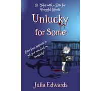 Unlucky for Some: Tales with a Bite for Vengeful Hearts (Unlucky for Some: 13 Tales with a Bite for Vengeful Hearts)