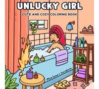 Unlucky Girl: A Parody Coloring Book of clumsy and unfortunate Girl Moments: 36 Hilarious Hand-Drawn Scenes for Adults and Kids