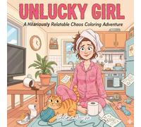 Unlucky Girl Coloring Book: A Hilariously Relatable Chaos Coloring Adventure