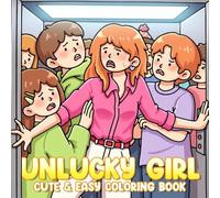 Unlucky Girl Coloring Book: Funny Chaos Coloring Pages Featuring Everyday Struggles, Unlucky Accidents, and Bad Luck Situations for Adults to Relax and Enjoy