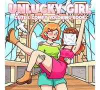 Unlucky Girl Coloring Book: Relatable Chaos Coloring Pages Full of Silly Accidents, Embarrassing Moments, and Everyday Problems for Women to Unwind and Smile