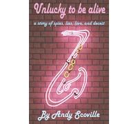 Unlucky to be alive: A story of spies, lies, love, and deceit