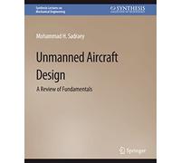 Unmanned Aircraft Design: A Review of Fundamentals (Synthesis Lectures on Mechanical Engineering)