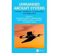 Unmanned Aircraft Systems : Concepts, Simulation, Communication, and Applications