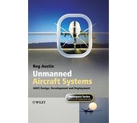 Unmanned Aircraft Systems: UAVS Design, Development and Deployment (Aerospace Series)