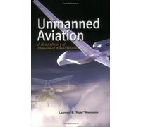 Unmanned Aviation: A Brief History of Unmanned Aerial Vehicles (General Publication S)