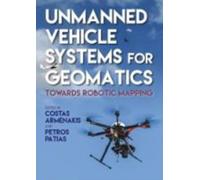 Unmanned Vehicle Systems for Geomatics : Towards Robotic Mapping