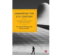 Unmapping the 21st Century: Between Networks and the State