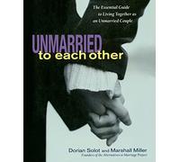 Unmarried to Each Other: The Essential Guide to Living Together as an Unmarried Couple