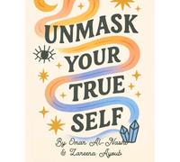 UNMASK: A 30-Day Journey to Authenticity: Discover Your True Self Through Guided Reflections and Journaling Exercises