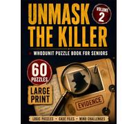 UNMASK THE KILLER, Volume 2: Whodunit Puzzle Book for Seniors - 60 Large Print Murder Mystery Logic Puzzles with Easy to Hard Deduction Cases and Complete Solutions