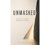 Unmasked: Coming Out of Hiding and Living in the Truth