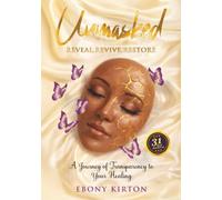 Unmasked: Reveal, Revive, Restore: A Journal of Transparency to Your Healing (31-Day Journal)