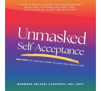 Unmasked Self-Acceptance: 365 Days of Coming Home to Who You Really Are