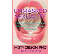 Unmasked Sexuality: A Revolutionary Guide to Neurodivergent Sexual Liberation (The Untamed Ember Series)