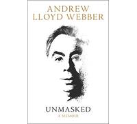 Unmasked: The autobiography of the musical theatre legend