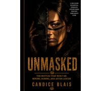 Unmasked: The Battles That Built Me Before, During And After Cancer