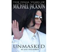 Unmasked: The Final Years of Michael Jackson