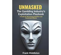Unmasked: The Gambling Industry's Exploitation Playbook