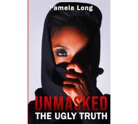 Unmasked: The Ugly Truth