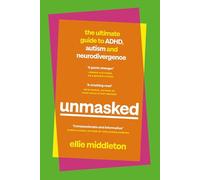 UNMASKED: The Ultimate Guide to ADHD, Autism and Neurod - Hardback NEW Middleton
