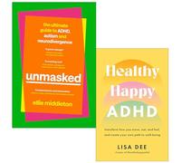UNMASKED The Ultimate Guide to ADHD Autism and Neurodivergence By Ellie Middleton & Healthy Happy ADHD By Lisa Dee 2 Books Collection Set