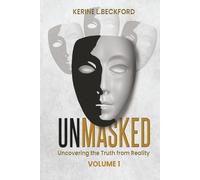 Unmasked Uncovering The Truth From Reality: Volume 1