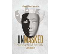 Unmasked Uncovering The Truth From Reality: Volume 1