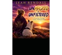Unmasked & Unfiltered: A Journey Through Chaos, Healing & Hope